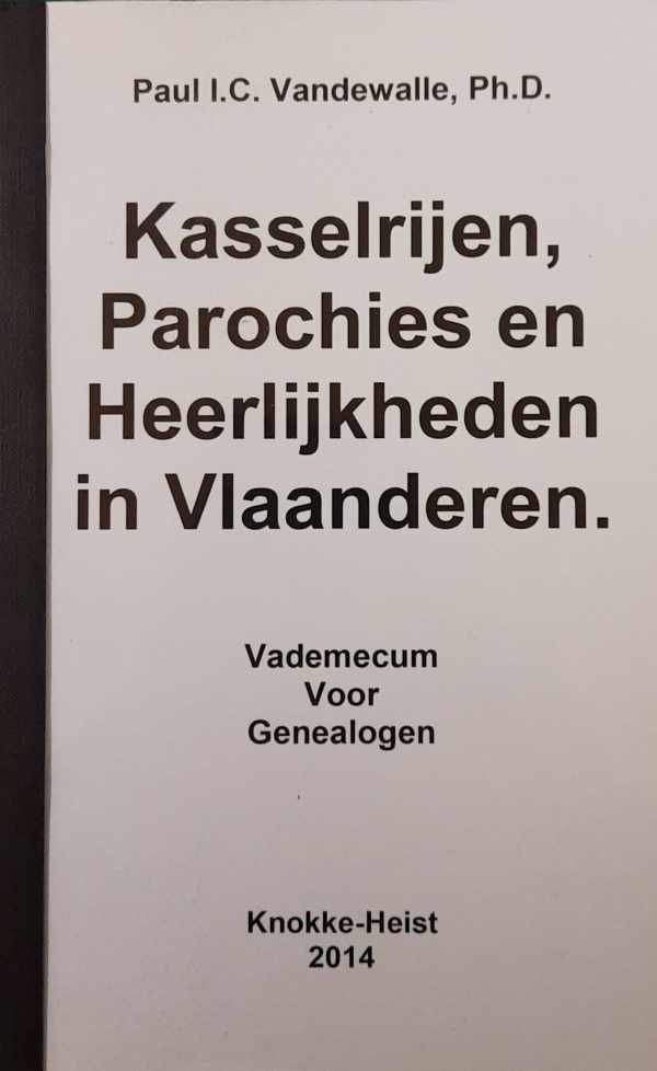 VANDEWALLE Paul - Kasselrijen, Parochies en Heerlijkheden in Vlaanderen. Vademecum voor genealogen