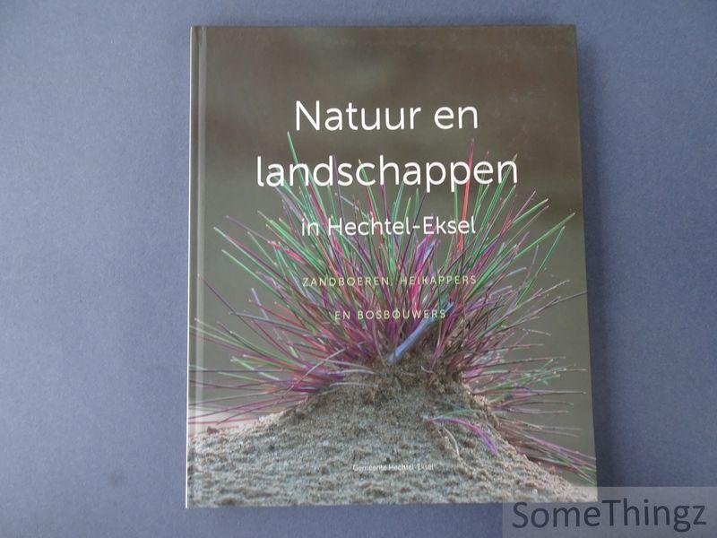 Leen Raats (red) en Theo Geuens (fotogr.) - Natuur en landschappen Hechtel-Eksel: zandboeren, heikappers en bosbouwers.
