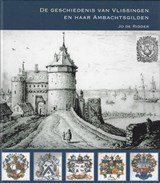 De geschiedenis van Vlissingen en haar ambachtsgilden