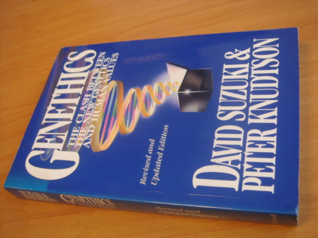 Suzuki, David & Knudtson, Peter - Genethics - The clah between the new genetics and human values