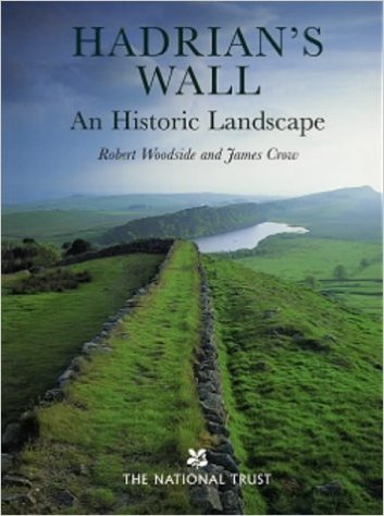Crow, James, Woodside Robert - Hadrian´s Wall An Historic Landscape