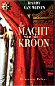 Wijnen, Harry A. van. - De macht van de kroon.