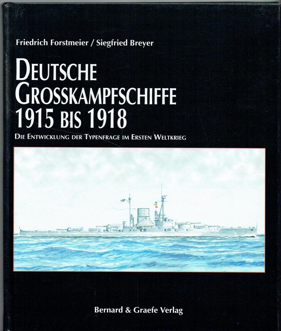 Forstmeier, Friedrich - Deutsche Großkampfschiffe 1915–1918 (Sonderausgabe). Die Entwicklung der Typenfrage im Ersten Weltkrieg