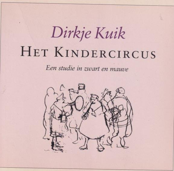 Kuik, Dirkje - Het kindercircus: Een studie in zwart en mauve