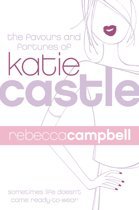 Campbell, Rebecca - The favours and fortunes of Katie Castle