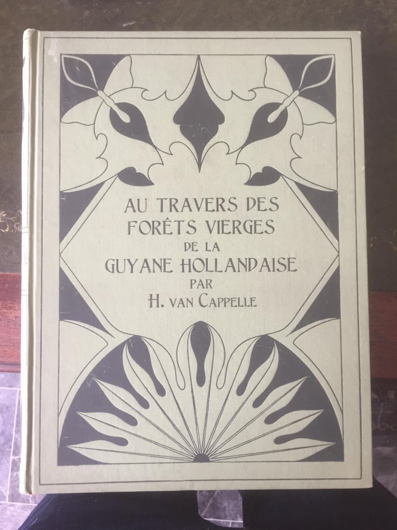 Cappelle, H. van - Au travers des forêts vierges de la Guyane Hollandaise