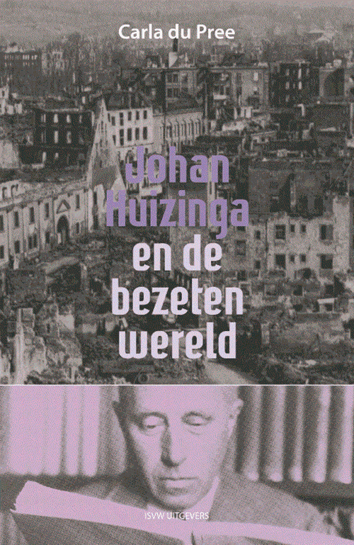 Carla du Pree - Johan Huizinga en de bezeten wereld