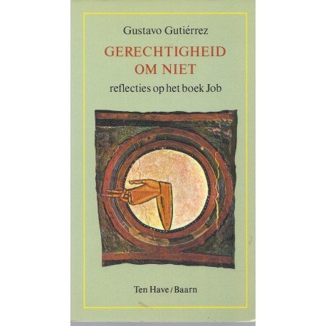 Gutierrez, Gustavo - Gerechtigheid om niet - Reflecties op het boek Job
