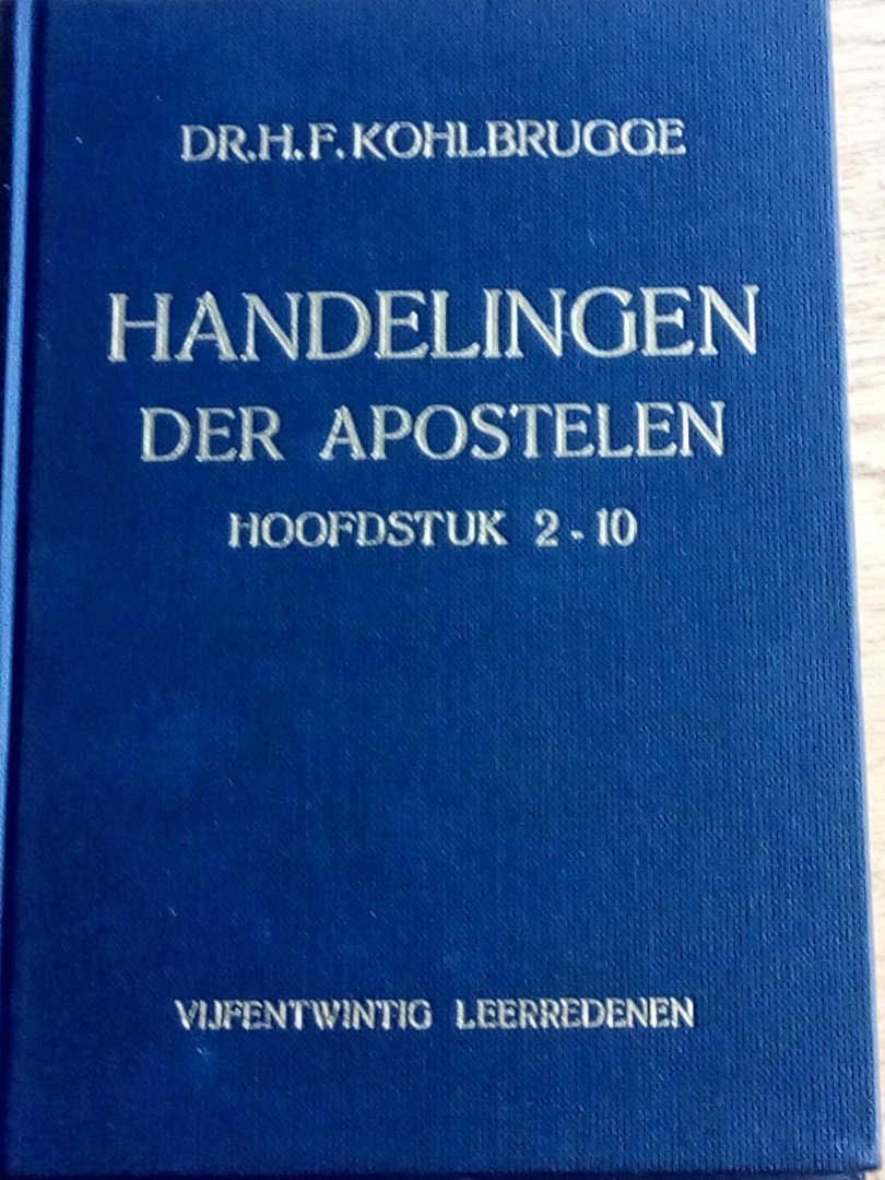 Kohlbrügge, H.F. - Handelingen der Apostelen / Hoofdstuk 2-10 in vijfentwintig leerredenen
