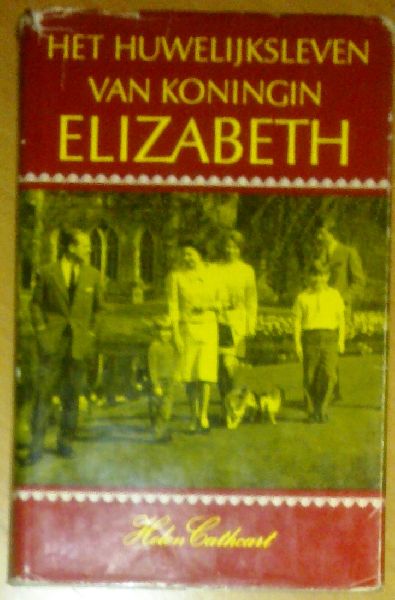 Cathcart, Helen - Het huwelijksleven van Koningin Elizabeth