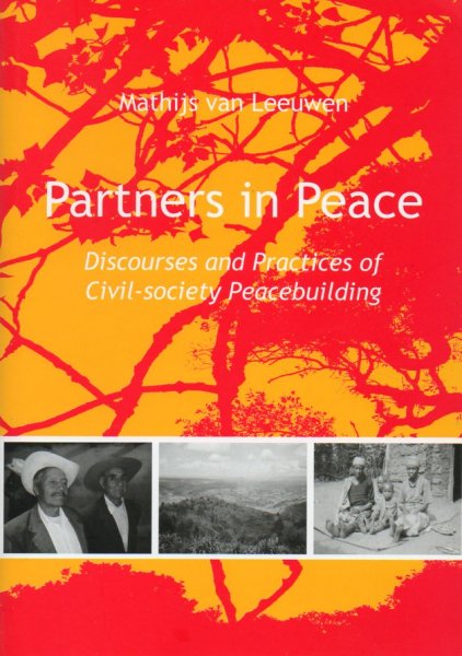 Leeuwen, Mathijs van - Partners in Peace. Discourses and Practices of Civil-society Peacebuilding