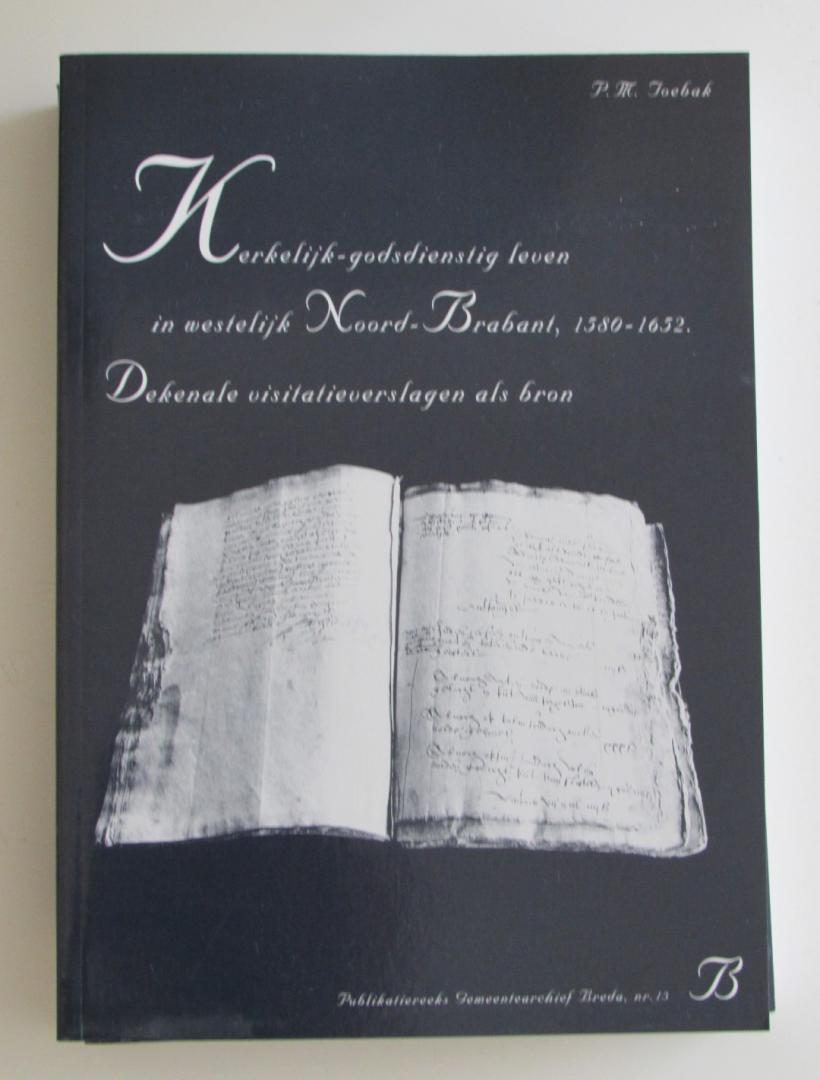 Toebak, P.M. - Kerkelijk-godsdienstig leven in westelijk Noord-Brabant, 1580-1652; Dekenale visitatieverslagen als bron; Band 1 + Band 2 [Proefschrift]