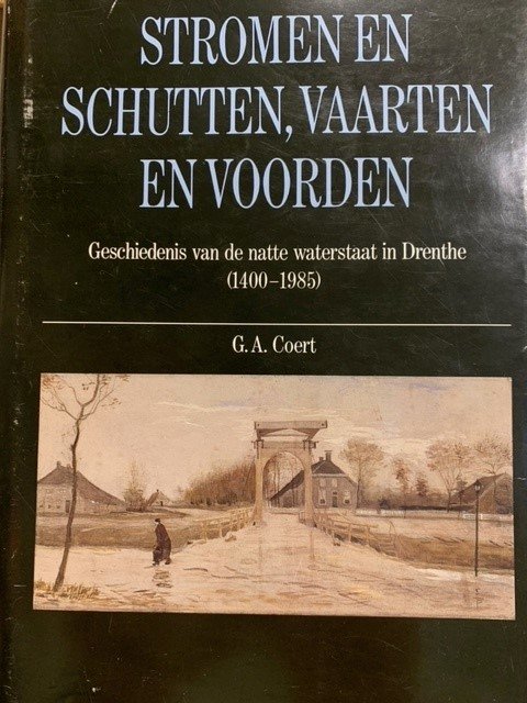 COERT, G.A., - Stromen en schutten, vaarten en voorden. Geschiedenis van de natte waterstaat in Drenthe (1400-1985).