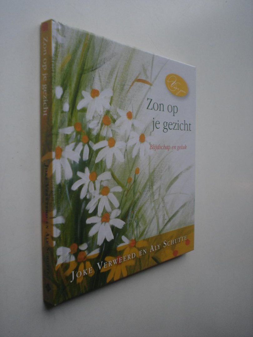 Verweerd, Joke / Schutte, Aly - Zon op je gezicht / blijdschap en geluk