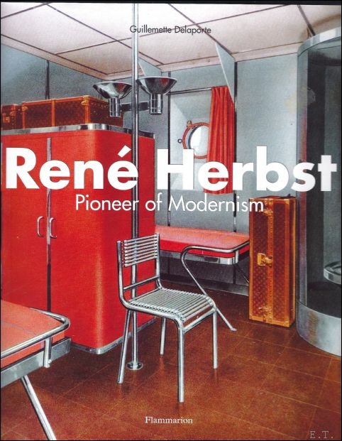 Guillemette Delaporte - Rene Herbst : Pioneer Of Modernism