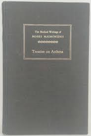  - The medical Writings of  Moses Maimonides. Treatise  on Asthma