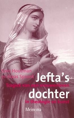 Houtman, Cees / Spronk, Klaas - Jefta's dochter Tragiek van een vrouwenleven in theologie en kunst.