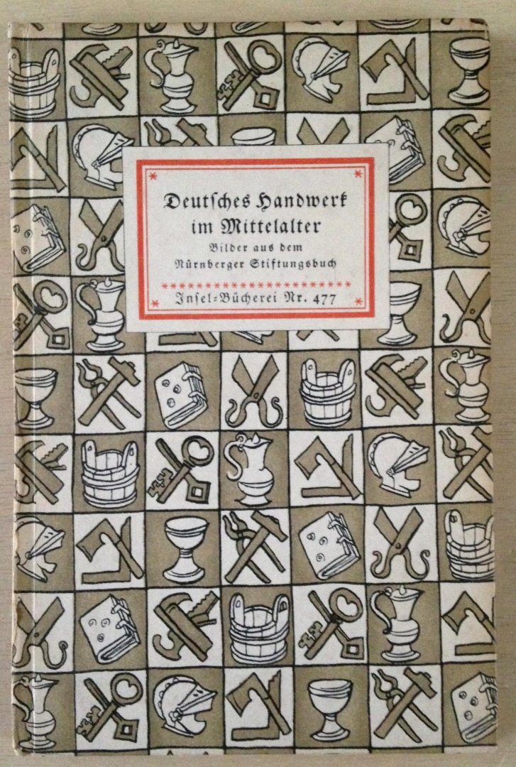 Bock, Friedrich  (Geleitwort) - Deutsches Handwerk im Mittelalter. Bilder aus dem Hausbuch der Mendelschen Zwölfbrüderstiftung in Nürnberg