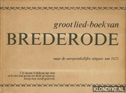 Brederode, G.A. & Rijnbach, dr. A.A. - Groot lied-boek van G.A. Brederode. Naar de oorspronkelijke uitgave van 1622