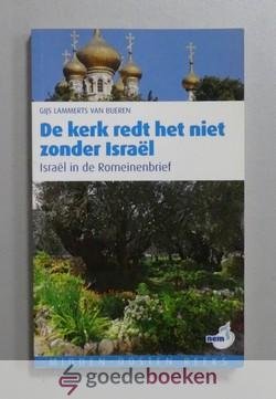 Lammerts van Bueren, Gijs - De kerk redt het niet zonder Israel --- Israël in de Romeinenbrief