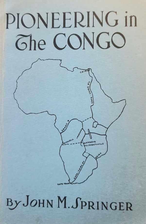 SPINGER John M. - Pioneering in the Congo