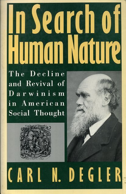 Degler, Carl N. - In Search of Human Nature. The Decline and Revival of Darwinism in American Social Thought.