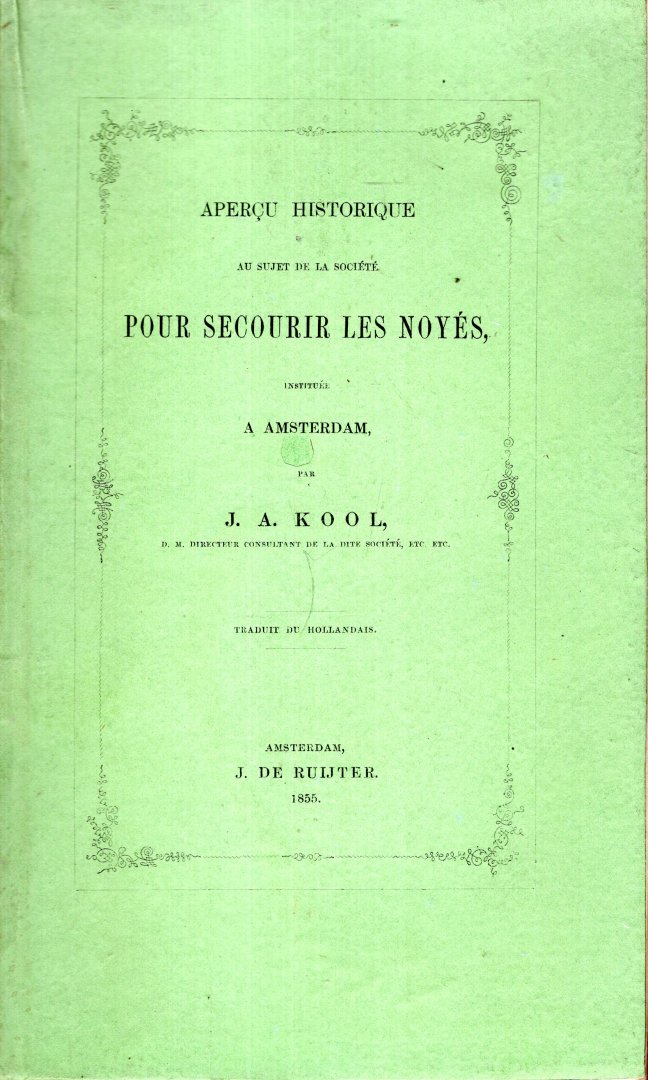 Kool, J.A. - Aperçu historique au sujet de la Société pour Secourir les Noyes, instituté à Amsterdam.