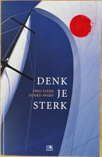 Sterk, Fred / Swaen, Sjoerd - DENK JE STERK. Meer zelfwaardering - Meer zelfvertrouwen! - Overwin verlegenheid - Beter omgaan met anderen.