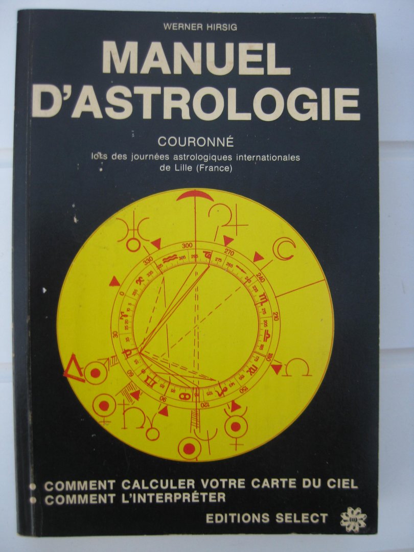 Hirsig, W.-H. - Manuel d'Astrologie. Traité Pratique d'Astrologie Scientifique.