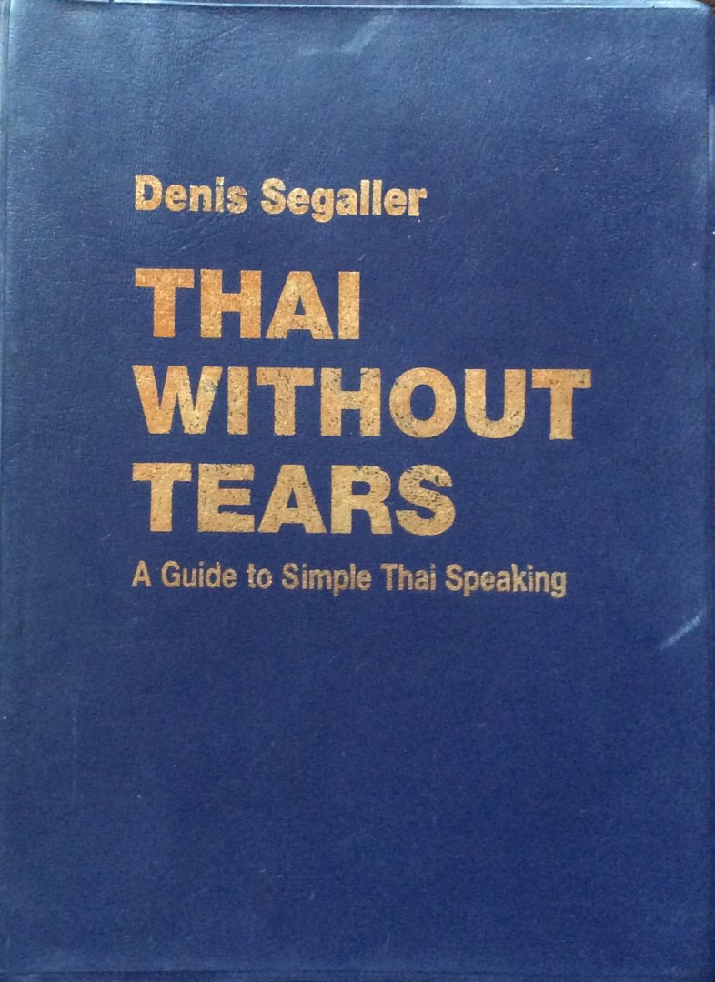Segaller, Denis - Thai without tears; a guide to simple Thai speaking