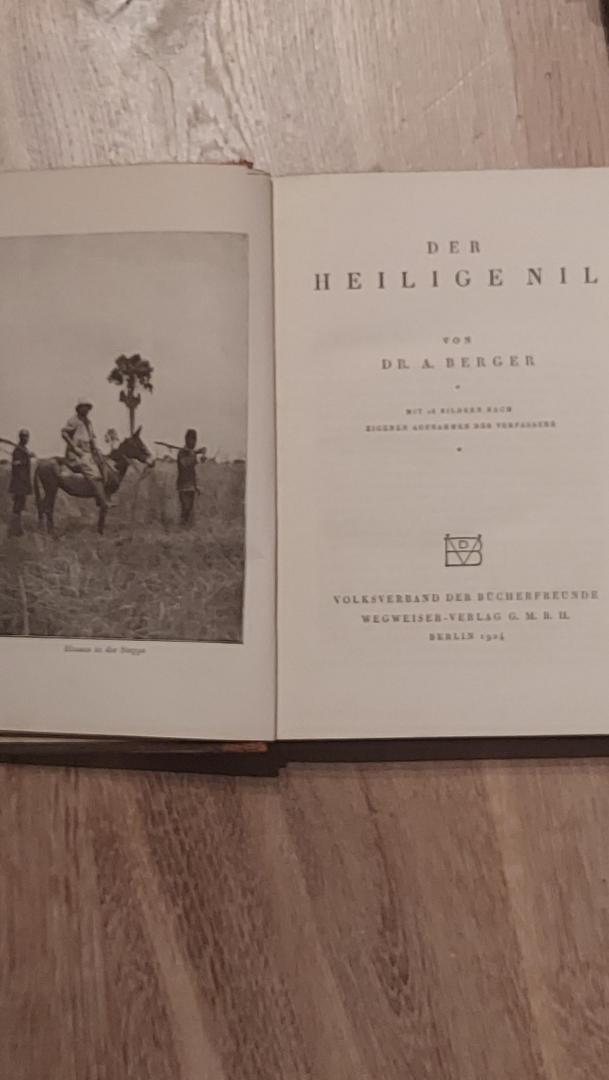 Berger, Dr. A. - Der heilige Nil. Mit 16 Bildern nach eigenen Aufnahmen des Verfassers
