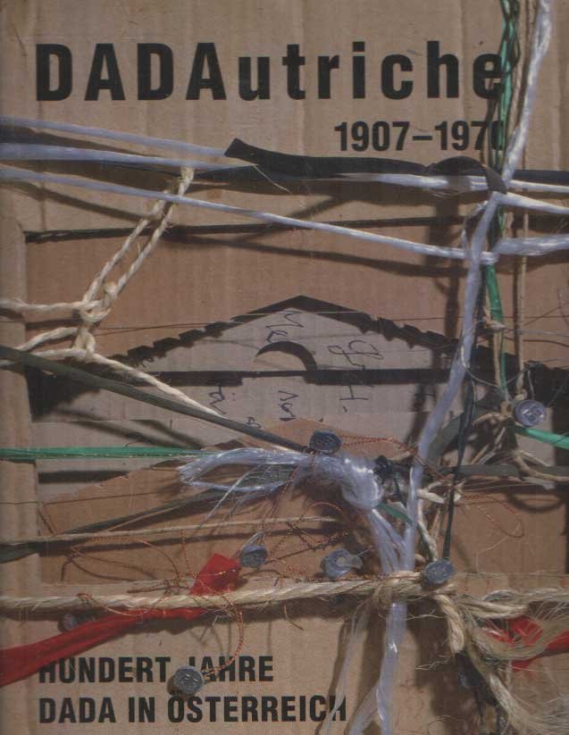 Dankl, Günther & Raoul Schrott (Hrsg) - DADAutriche. 1907-1970. Hunder Jahre DADA in Osterreich.