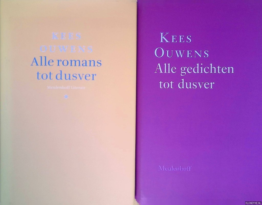 Ouwens, Kees - Alle gedichten tot dusver; Alle romans tot dusver (2 delen)