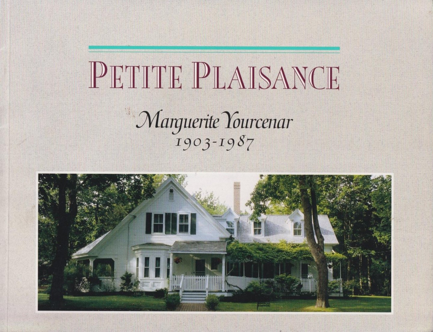 Bernier, Yvon - Petite Plaisance: Marguerite Yourcenar, 1903-1987