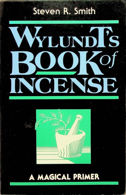 Smith, Steven R. - Wylundt's Book of Incense. A magical primer