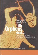 Als Orpheus zingt ... - de klassieke oudheid in de West-Europese muziek