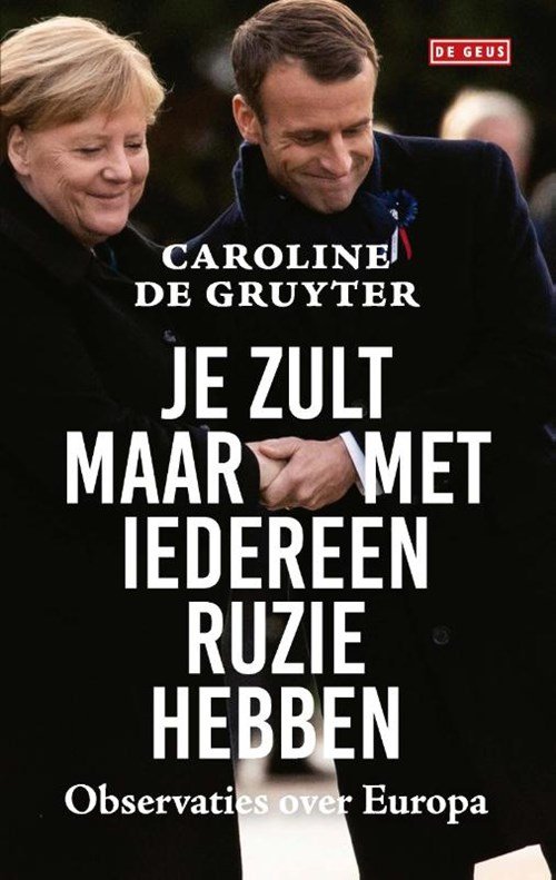 Caroline de Gruyter - Je zult maar met iedereen ruzie hebben