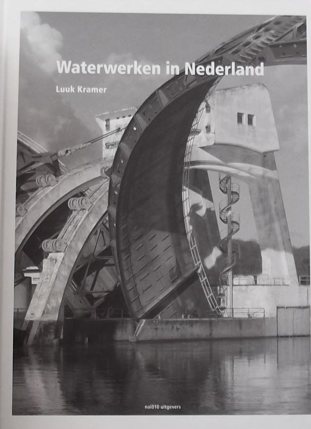 Kramer, Luuk. / Oeffelt, Theo van. - Waterwerken in Nederland traditie en innovatie.