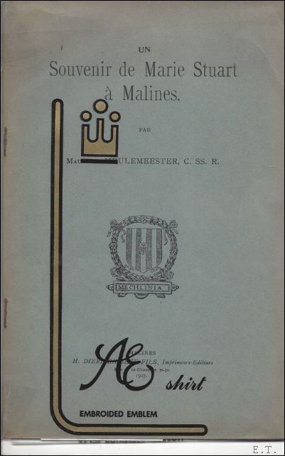 DE MEULENMEESTER, MAUR. - UN SOUVENIR DE MARIE STUART A MALINES.