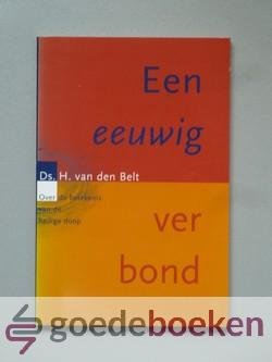 Belt, Ds. H. van den - Een eeuwig verbond --- Over de betekenis van de heilige doop