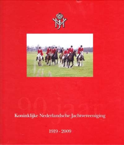 Mike Raanhuis - Koninklijke Nederlandsche Jachtvereeniging 1919-2009