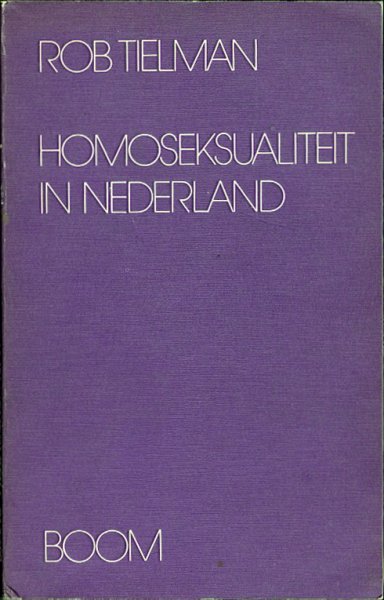 Tielman, Rob - HOMOSEKSUALITEIT IN NEDERLAND Studie van een emancipatiebeweging