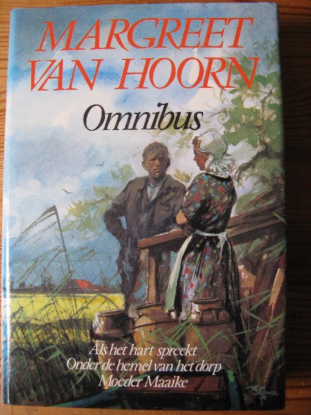Hoorn van, Margreet - Omnibus; Als het hart spreekt, Onder de hemel en Moeder Maaike