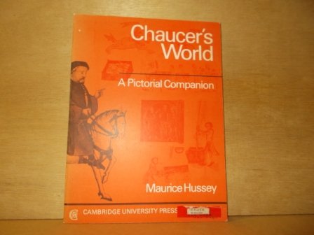 Hussey, Maurice - Chaucer's world a pictorial companion