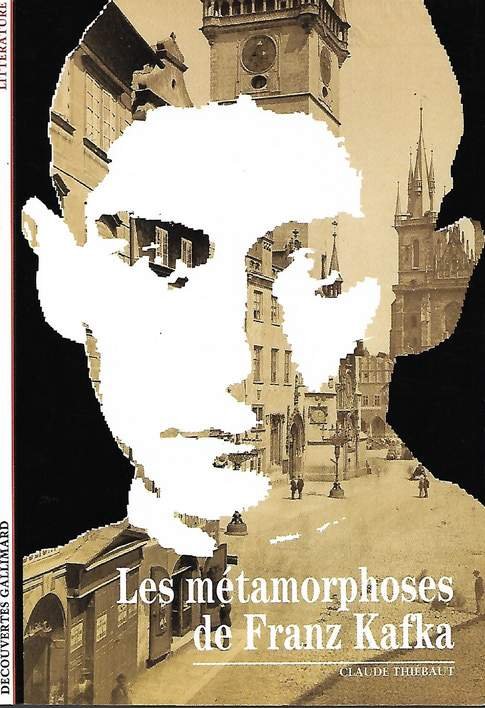THIEBAUT Claude, [Kafka] - Les métamorphose de Franz Kafka