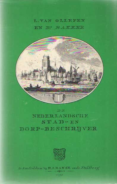 Ollefen, L. van & Rs. Bakker - De Nederlandsche Stad- en Dorpsbeschrijver.
