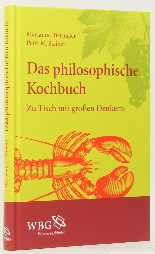 RIERMEIER, M., STEINER, P.M. - Das philosophische Kochbuch. Zu Tisch mit großen Denkern.