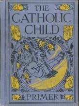 WEIDER, RENA A and McEVOY, MONSIGNOR CHARLES F - The catholic child. Primer