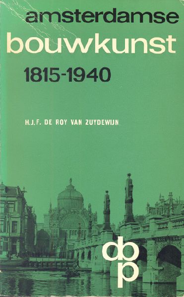 Roy van Zuydewijn, H.J.F. de - Amsterdamse bouwkunst 1815-1940