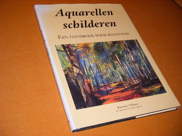 Williams, Rosemary. - Aquarellen schilderen. Een Handboek voor Beginners.